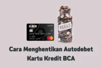 cara menghentikan autodebet kartu kredit bca