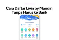 Cara Daftar Livin by Mandiri Tanpa ke Bank