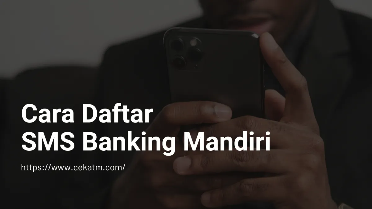 Cara Daftar SMS Banking Mandiri dengan Mudah