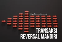 Mengenal Apa Itu Transaksi Reversal Mandiri