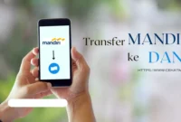 Cara Transfer Mandiri ke DANA dengan Mudah